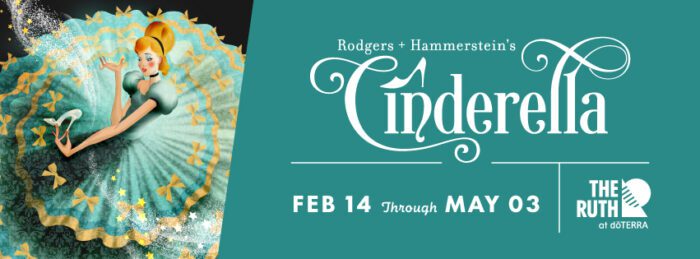 CINDERELLA ; The Ruth ; Legacy Lindsay; Pleasant Grove ; Premiere Show; 2025 ; Utah County