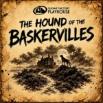 THE HOUND OF THE BASKERVILLES Enchants at Sugar Factory Playhouse